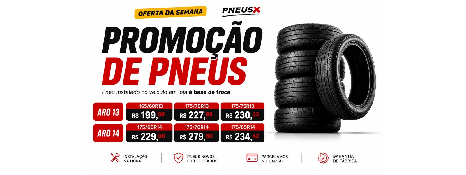 Promoção de pneus Aro 13 e 14 - Pneus X